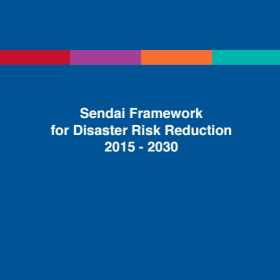 Sendai Framework for Disaster Risk Reduction 2015 - 2030